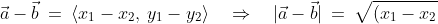 \vec a - \vec b \:=\:\langle x_1-x_2,\:y_1-y_2\rangle \quad\Rightarrow\quad |\vec a - \vec b| \:=\:\sqrt{(x_1-x_2)^2 + (y_1-y_2)^2}